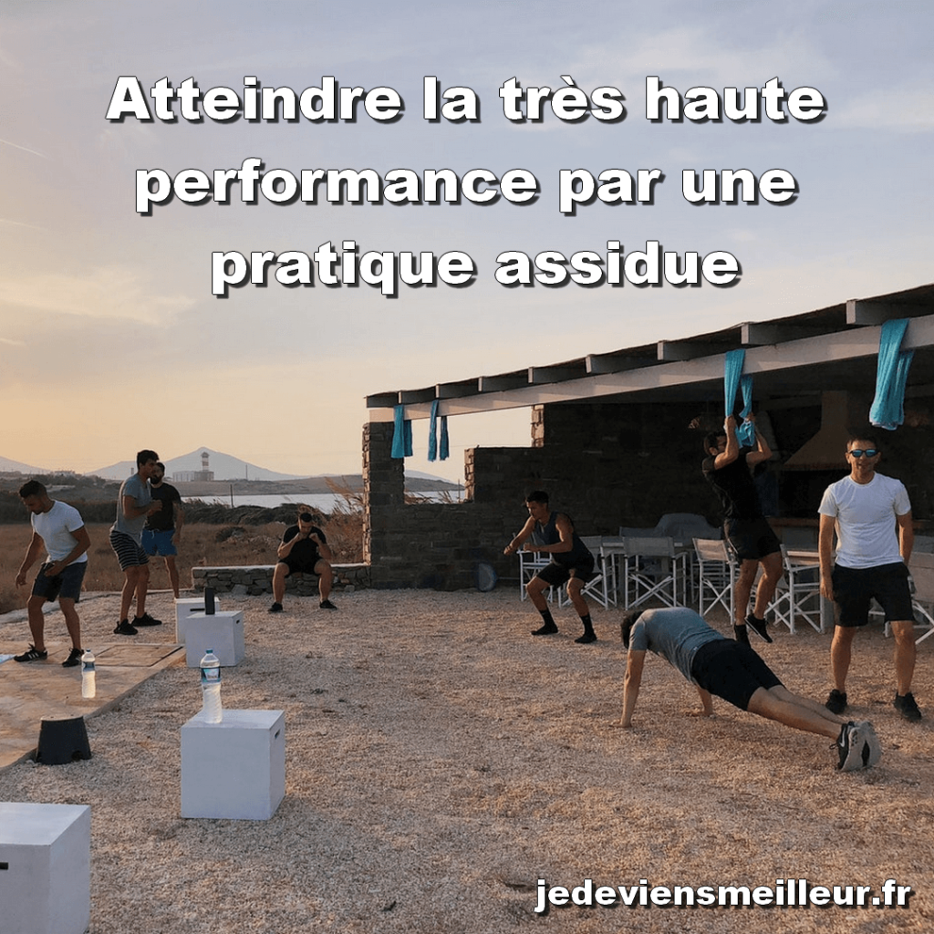 Atteindre la très haute performance par une pratique assidue