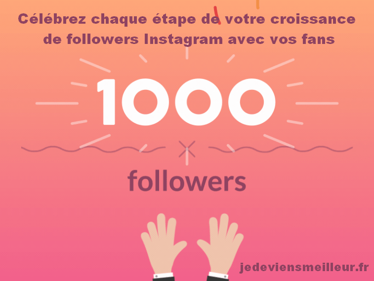 Célébrez chaque étape importante de la croissance de votre nombre de followers avec vos fans Instagram