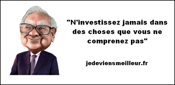 Warren Buffet n'investit jamais dans des choses qu'il ne comprend pas