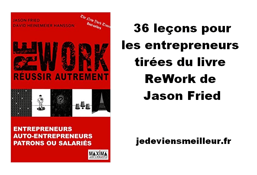 36 leçons pour les entrepreneurs tirées du livre ReWork de Jason Fried