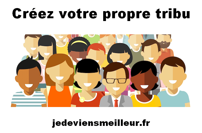 Créez votre propre tribu