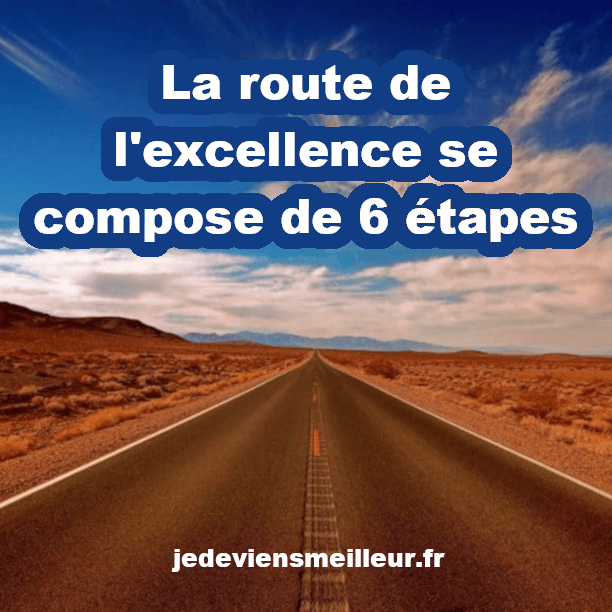 La route pour atteindre l'excellence se compose de 6 étapes