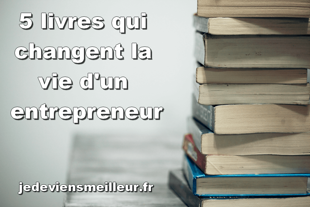 Livres qui changent la vie d'un entrepreneur