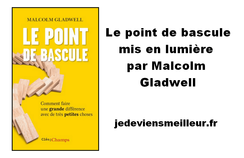 Le point de bascule mis en lumière par Malcolm Gladwell