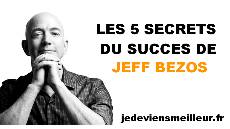 Découvrez les 5 secrets du succès de Jeff Bezos